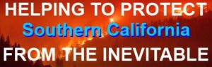 Helping to Protect Southern California from the inevitable